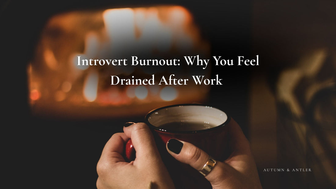 Introvert Burnout: Why You Feel Drained After Work